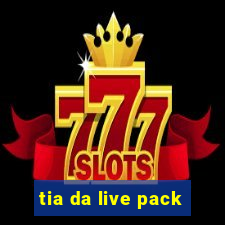 tia da live pack